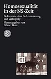 Homosexualität in der NS-Zeit: Dokumente einer Diskriminierung und Verfolgung Homosexualität in der NS-Zeit: Dokumente einer Diskriminierung und Verfolgung
