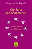 Der Tanz des Schamanen: Chinesische Strategien für starke und liebende Männer Der Tanz des Schamanen: Chinesische Strategien für starke und liebende Männer