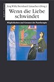 Wenn die Liebe schwindet: Möglichkeiten und Grenzen der Paartherapie Wenn die Liebe schwindet: Möglichkeiten und Grenzen der Paartherapie