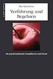 Verführung und Begehren. Die psychoanalytische Sexualtheorie nach Freud Verführung und Begehren. Die psychoanalytische Sexualtheorie nach Freud