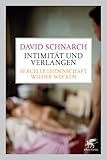 Intimität und Verlangen: Sexuelle Leidenschaft wieder wecken Intimität und Verlangen: Sexuelle Leidenschaft wieder wecken