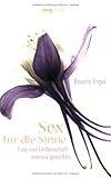Sex für die Sinne: Lust und Leidenschaft intensiv geniessen Sex für die Sinne: Lust und Leidenschaft intensiv geniessen