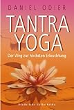 Tantra Yoga. Der Weg zur höchsten Erleuchtung Tantra Yoga. Der Weg zur höchsten Erleuchtung
