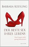 Der beste Sex Ihres Lebens: Wie Frauen nicht genug bekommen Der beste Sex Ihres Lebens: Wie Frauen nicht genug bekommen