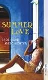 Summerlove: Erotische Geschichten.Von Hong Ying, Thomas Lehr, Hansjörg Schertenleib, Tanja Dückers u. v. a. Summerlove: Erotische Geschichten.Von Hong Ying, Thomas Lehr, Hansjörg Schertenleib, Tanja Dückers u. v. a.