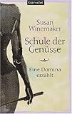 Schule der Genüsse: Eine Domina erzählt Schule der Genüsse: Eine Domina erzählt