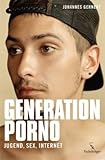 Generation Porno: Jugend, Sex, Internet Generation Porno: Jugend, Sex, Internet