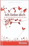Ich liebe dich: 99 Ideen für die schönsten Worte der Welt Ich liebe dich: 99 Ideen für die schönsten Worte der Welt