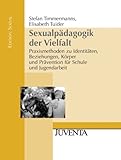 Sexualpädagogik der Vielfalt: Praxismethoden zu Identitäten, Beziehungen, Körper und Prävention für Schule und Jugendarbeit (Edition Sozial) Sexualpädagogik der Vielfalt: Praxismethoden zu Identitäten, Beziehungen, Körper und Prävention für Schule und Jugendarbeit (Edition Sozial)