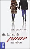 Die Kunst als Paar zu leben Die Kunst als Paar zu leben