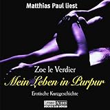 Mein Leben in Purpur: Erotische Kurzgeschichte. ungekürzte Lesung Mein Leben in Purpur: Erotische Kurzgeschichte. ungekürzte Lesung