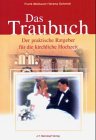 Das Traubuch. Der praktische Ratgeber für die kirchliche Hochzeit Das Traubuch. Der praktische Ratgeber für die kirchliche Hochzeit