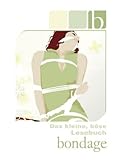 Das kleine, böse Lesebuch: Bondage Das kleine, böse Lesebuch: Bondage