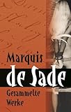 Marquis de Sade: Gesammelte Werke Marquis de Sade: Gesammelte Werke