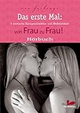 Das erste Mal: von Frau zu Frau!: 5 erotische Kurzgeschichten voller Weiblichkeit Das erste Mal: von Frau zu Frau!: 5 erotische Kurzgeschichten voller Weiblichkeit