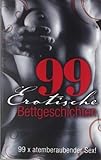 99 erotische Bettgeschichten: 99 x atemberaubender Sex 99 erotische Bettgeschichten: 99 x atemberaubender Sex