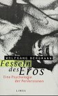 Fesseln des Eros. Eine Psychologie der Perversionen. Fesseln des Eros. Eine Psychologie der Perversionen.