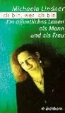 Ich bin, wer ich bin. Ein öffentliches Leben als Mann und als Frau Ich bin, wer ich bin. Ein öffentliches Leben als Mann und als Frau