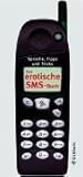 Das erotische SMS-Buch: Sprüche, Tipps und Tricks Das erotische SMS-Buch: Sprüche, Tipps und Tricks