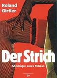 Der Strich: Soziologie eines Milieus Der Strich: Soziologie eines Milieus