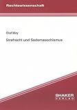 Strafrecht und Sadomasochismus Strafrecht und Sadomasochismus