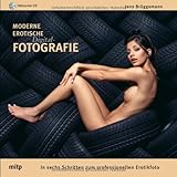 Moderne Erotische Digital-Fotografie - Edition ProfiFoto: In sechs Schritten zum professionellen Erotikfoto Moderne Erotische Digital-Fotografie - Edition ProfiFoto: In sechs Schritten zum professionellen Erotikfoto