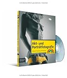 Akt- und Porträtfotografie - inklusive Fotostyling mit Photoshop (Digital fotografieren) Akt- und Porträtfotografie - inklusive Fotostyling mit Photoshop (Digital fotografieren)