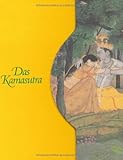 Das Kamasutra: Die Kunst der erotischen Liebe Das Kamasutra: Die Kunst der erotischen Liebe