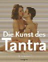 Die Kunst des Tantra Die Kunst des Tantra