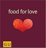Food for Love: Alles, was Sie & ihn anmacht (GU for you) Food for Love: Alles, was Sie & ihn anmacht (GU for you)