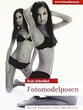 Fotomodelposen: Über 600 Abbildungen / Posen, Tipps und Tricks Fotomodelposen: Über 600 Abbildungen / Posen, Tipps und Tricks