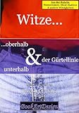 Witze ...: oberhalb & unterhalb der Gürtellinie Witze ...: oberhalb & unterhalb der Gürtellinie