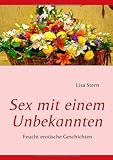 Sex mit einem Unbekannten: Feucht erotische Geschichten Sex mit einem Unbekannten: Feucht erotische Geschichten