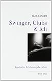 Swinger, Clubs & Ich: Erotische Erfahrungsberichte Swinger, Clubs & Ich: Erotische Erfahrungsberichte
