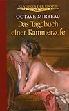 Klassiker der Erotik. Das Tagebuch einer Kammerzofe Klassiker der Erotik. Das Tagebuch einer Kammerzofe