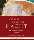 Komm in meine Nacht: Die schönsten erotischen Gedichte Komm in meine Nacht: Die schönsten erotischen Gedichte
