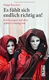 Es fühlt sich endlich richtig an! - Erfahrungen mit dem späten Coming-out Es fühlt sich endlich richtig an! - Erfahrungen mit dem späten Coming-out