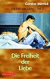 Ein Fall von Liebe 2. Die Freiheit der Liebe Ein Fall von Liebe 2. Die Freiheit der Liebe