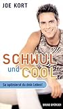 Schwul & Cool: So optimierst Du Dein Leben! Schwul & Cool: So optimierst Du Dein Leben!