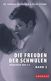 Die Freuden der Schwulen, Bd. 2. Männersex von L - Z Die Freuden der Schwulen, Bd. 2. Männersex von L - Z