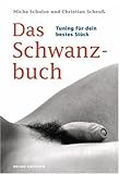 Das Schwanzbuch. Tuning für dein bestes Stück Das Schwanzbuch. Tuning für dein bestes Stück