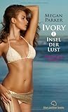 Ivory 1 - Insel der Lust | Erotischer Roman Ivory 1 - Insel der Lust | Erotischer Roman