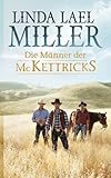 Die Männer der McKettricks: 1. Jesse - So frei wie der Himmel 2. Rance - Echo der Liebe 3. Keegan - Sturm über der Wüste Die Männer der McKettricks: 1. Jesse - So frei wie der Himmel 2. Rance - Echo der Liebe 3. Keegan - Sturm über der Wüste