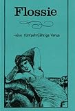 Flossie: Die 15jährige Venus. Ungekürzt und unzensiert (Chione 3) Flossie: Die 15jährige Venus. Ungekürzt und unzensiert (Chione 3)