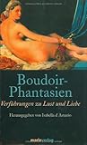 Boudoir-Phantasien: Verführungen zu Lust und Liebe Boudoir-Phantasien: Verführungen zu Lust und Liebe