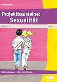 Projektbausteine: Sexualität: Schülerbezogen - offen - einfühlsam (6. bis 8. Klasse) Projektbausteine: Sexualität: Schülerbezogen - offen - einfühlsam (6. bis 8. Klasse)