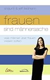 Frauen sind Männersache: Was Männer über Frauen wissen sollten Frauen sind Männersache: Was Männer über Frauen wissen sollten