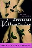 Erotische Volksmärchen. Das Buch der Liebenden Erotische Volksmärchen. Das Buch der Liebenden