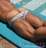 Erotic Triggers: What turns us on Erotic Triggers: What turns us on