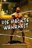 Die nackte Wahrheit: Wie ich meine Unschuld für Ruhm verkaufte Die nackte Wahrheit: Wie ich meine Unschuld für Ruhm verkaufte